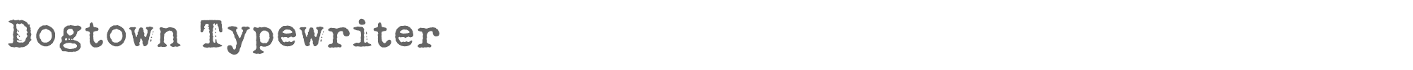 Dogtown Typewriter Dogtown Typewriter.ttf font preview